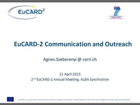 EuCARD-2 is co-funded by the partners and the European Commission under Capacities 7th Framework Programme, Grant Agreement 312453 EuCARD-2 Communication.