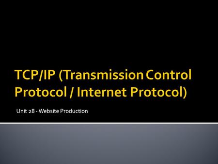 TCP/IP (Transmission Control Protocol / Internet Protocol)
