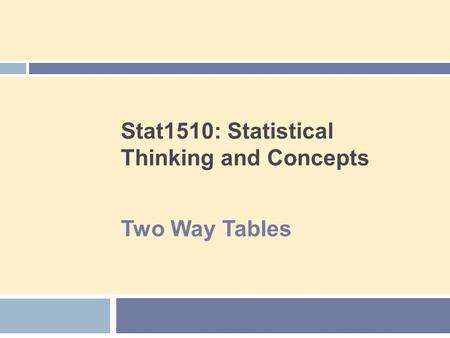 Stat1510: Statistical Thinking and Concepts Two Way Tables.