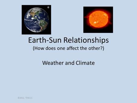 Earth-Sun Relationships (How does one affect the other?)