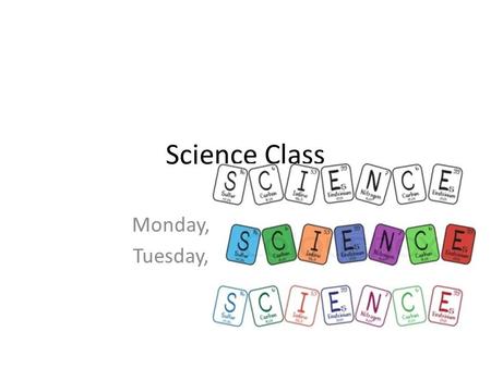Science Class Monday, Oct. 13 th (A Day) Tuesday, Oct. 14 th (B Day)