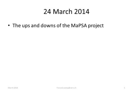 24 March 2014 The ups and downs of the MaPSA project March