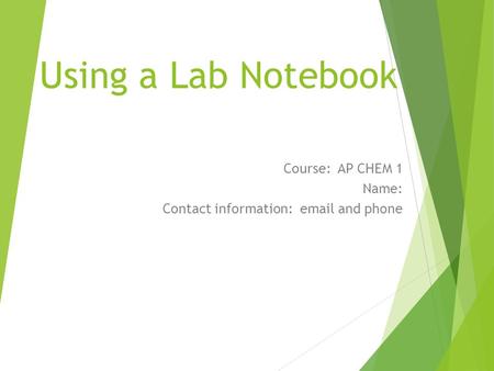 Using a Lab Notebook Course: AP CHEM 1 Name:
