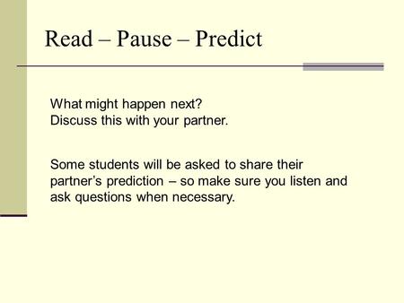 What might happen next? Discuss this with your partner. Some students will be asked to share their partner’s prediction – so make sure you listen and ask.