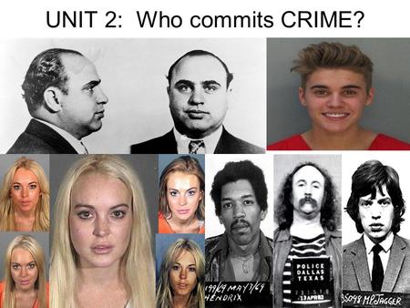 UNIT 2: Who commits CRIME?. SELF-TEST Why do people commit crime? Brainstorm reasons for criminal behavior based on these three catagories:Why do people.
