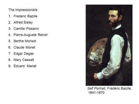 The Impressionists: Frederic Bazille Alfred Sisley Camille Pissarro