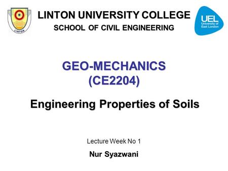 GEO-MECHANICS (CE2204) Engineering Properties of Soils