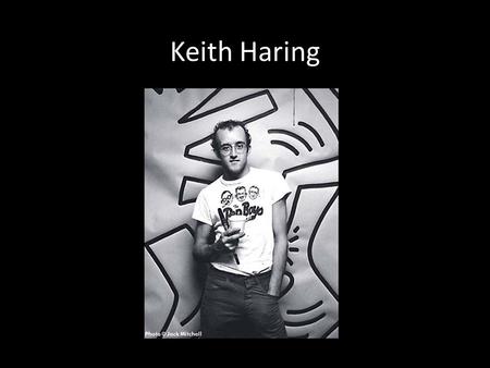 Keith Haring. Keith Haring was born on May 4, 1958 in Reading, Pennsylvania He had a love for drawing at a very early age and learned how to draw cartoons.