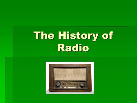 The History of Radio.