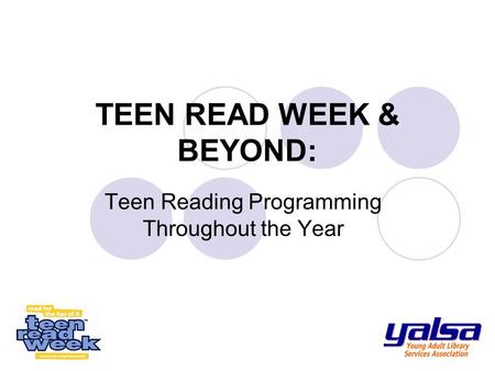 TEEN READ WEEK & BEYOND: Teen Reading Programming Throughout the Year.