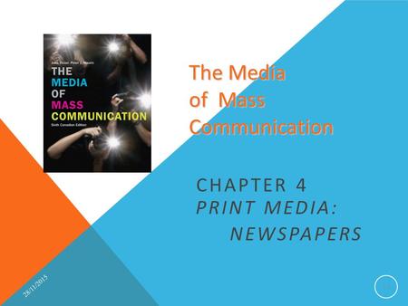 The Media of Mass Communication CHAPTER 4 PRINT MEDIA: NEWSPAPERS 4-1 28/11/2015.