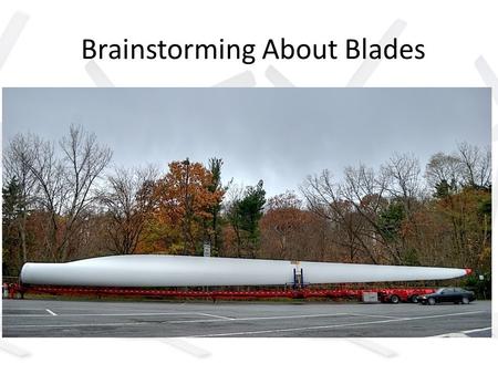 Brainstorming About Blades. Variables There are many variables that affect wind turbines or any other machines in general. A variable is a value or property.