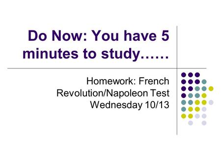 Do Now: You have 5 minutes to study……