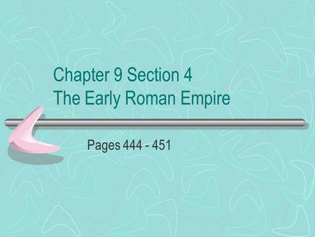 Chapter 9 Section 4 The Early Roman Empire