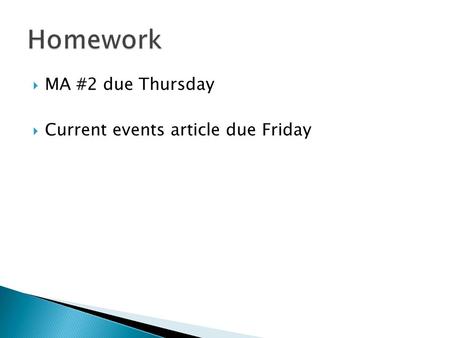  MA #2 due Thursday  Current events article due Friday.
