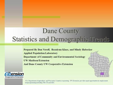 Dane County Statistics and Demographic Trends Prepared By Dan Veroff, Rozalynn Klaas, and Mindy Habecker Applied Population Laboratory Department of Community.