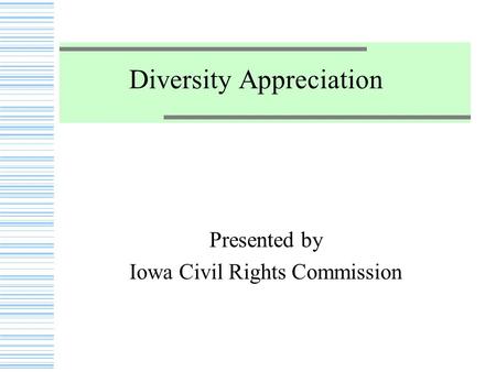 Diversity Appreciation Presented by Iowa Civil Rights Commission.