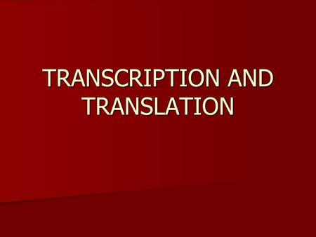 TRANSCRIPTION AND TRANSLATION. Transcription notes Point of Transcription – to make an accurate small piece of an organisms DNA Point of Transcription.