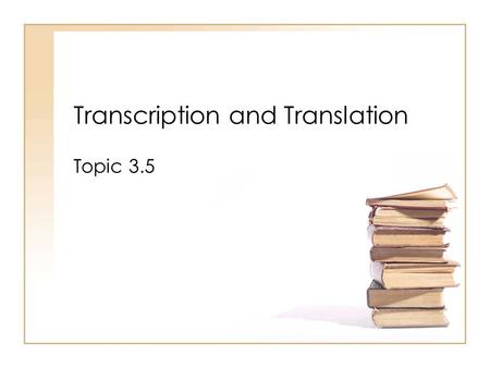 Transcription and Translation Topic 3.5. Assessment Statements 3.5.1 Compare the structure of RNA and DNA 3.5.2 Outline DNA transcription in terms of.