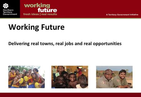 Working Future Delivering real towns, real jobs and real opportunities.