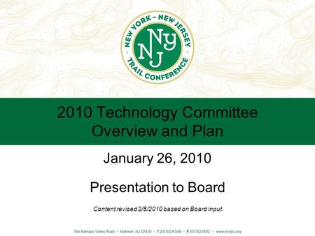 2010 Technology Committee Overview and Plan January 26, 2010 Presentation to Board Content revised 2/8/2010 based on Board input.