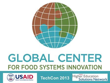 TechCon 2013. Food systems history… Agriculture has a 10,000 year history Farmers are estimated to be 38 to 45% of the global work force In the developing.