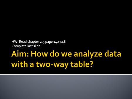 Aim: How do we analyze data with a two-way table?
