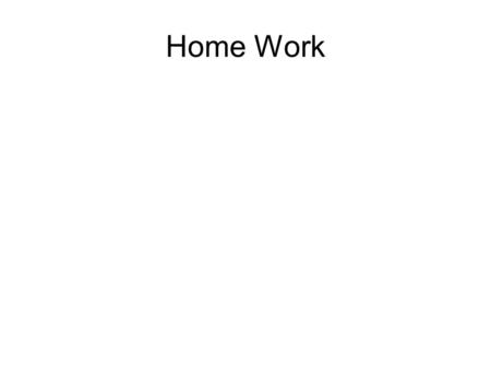 Home Work. Design Principles and Weak Entity Sets.