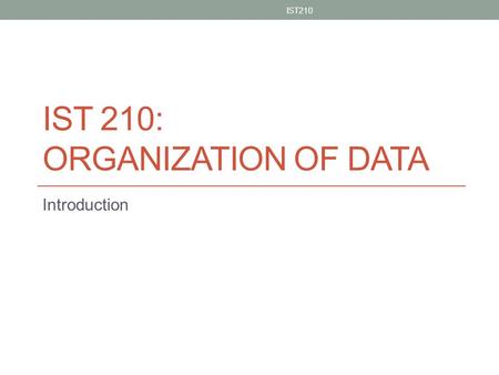 IST 210: Organization of Data