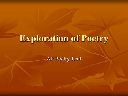 Exploration of Poetry AP Poetry Unit. Aspects of Poetry Voice Voice Tone Tone Diction Diction Syntax Syntax Imagery Imagery Figures of Speech Figures.