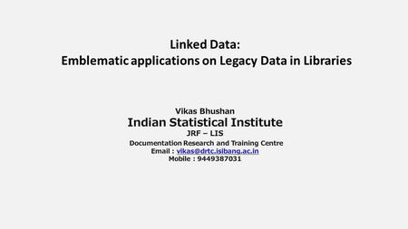 Linked Data: Emblematic applications on Legacy Data in Libraries.