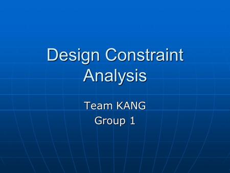 Design Constraint Analysis Team KANG Group 1. Sentry Gun Design and build a turret and armature structure with the ability to detect, track and fire upon.