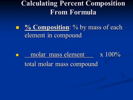Calculating Percent Composition From Formula % Composition: % by mass of each element in compound % Composition: % by mass of each element in compound.