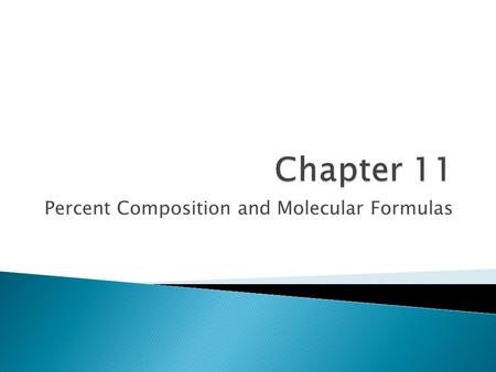 Percent Composition and Molecular Formulas.  Determining the percent composition of each element in a compound  H 2 O 1. Find the molar mass of the.