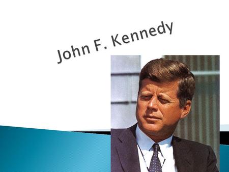  May 29 th ~Born in Brookline, Massachusetts ~He was the son of Joe and Rose Kennedy.