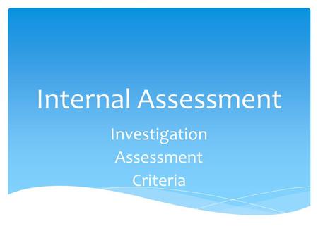 Internal Assessment Investigation Assessment Criteria.