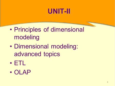 UNIT-II Principles of dimensional modeling