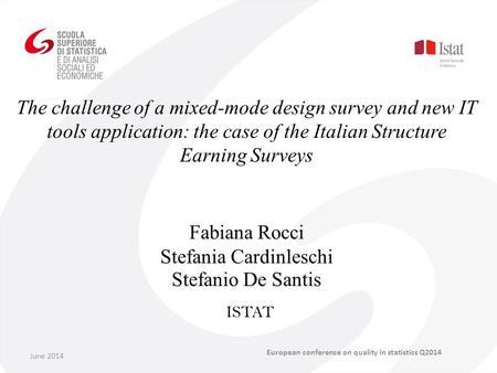 The challenge of a mixed-mode design survey and new IT tools application: the case of the Italian Structure Earning Surveys Fabiana Rocci Stefania Cardinleschi.