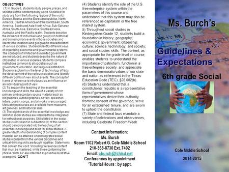 Ms. Burch’s Guidelines & Expectations 6th grade Social Studies Cole Middle School 2014-2015 Contact Information: Ms. Burch Room 1102 Robert G. Cole Middle.