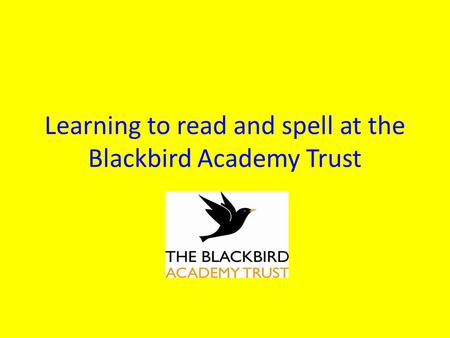 Learning to read and spell at the Blackbird Academy Trust.