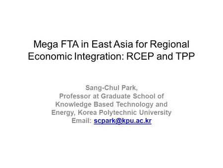 Mega FTA in East Asia for Regional Economic Integration: RCEP and TPP