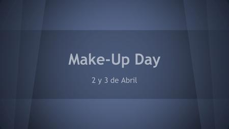 Make-Up Day 2 y 3 de Abril. Vámonos Find a seat and look over your test.