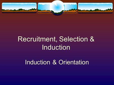 Recruitment, Selection & Induction