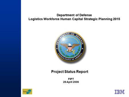 1 Department of Defense Logistics Workforce Human Capital Strategic Planning 2015 FIPT 28 April 2006 Project Status Report.