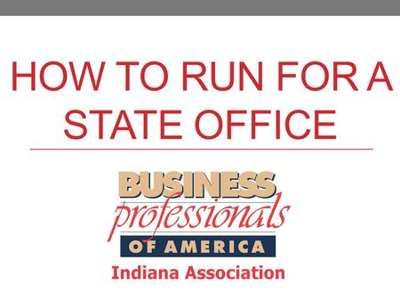 HOW TO RUN FOR A STATE OFFICE. Benefits Networking/FriendshipsResume BuilderLeadership SkillsDecision Making on Yearly Events.