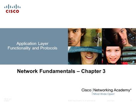 © 2007 Cisco Systems, Inc. All rights reserved.Cisco Public ITE PC v4.0 Chapter 1 1 Application Layer Functionality and Protocols Network Fundamentals.