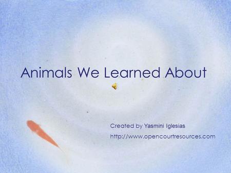 Animals We Learned About Created by Yasmini Iglesias