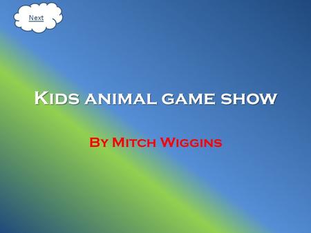Kids animal game show By Mitch Wiggins Next. Tiger page What family is the tiger from? a)DogDog b)CatCat c)MonkeyMonkey.