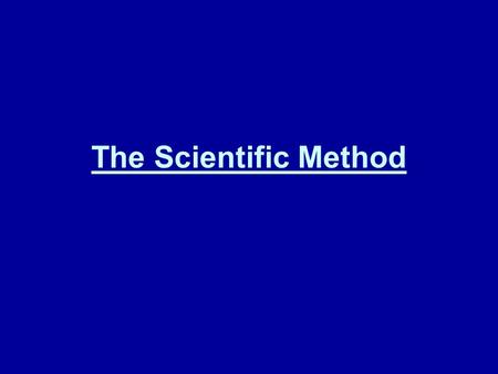 The Scientific Method. Problem or Scientific Question –Must be testable –Can’t prove something doesn’t exist.