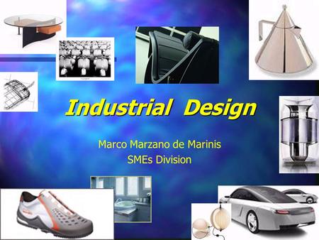 Industrial Design Marco Marzano de Marinis SMEs Division.